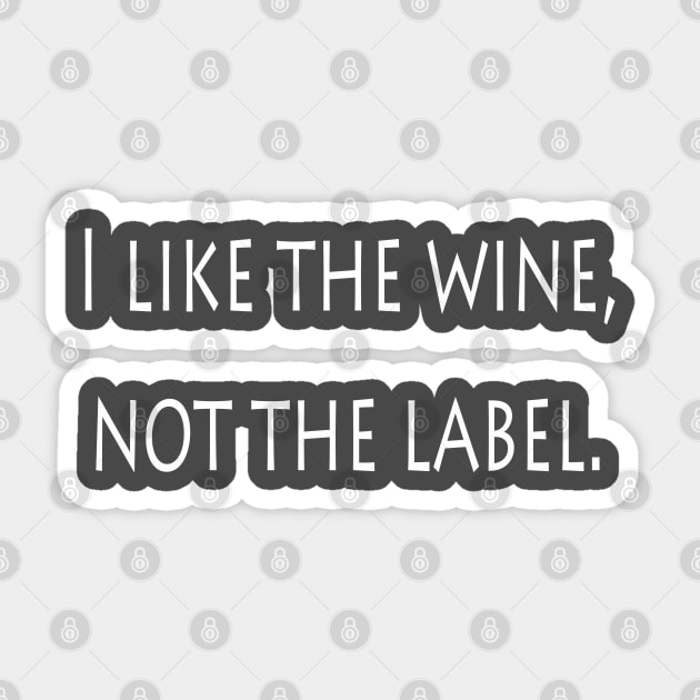 I Like The Wine Not The Label Sticker by lmohib